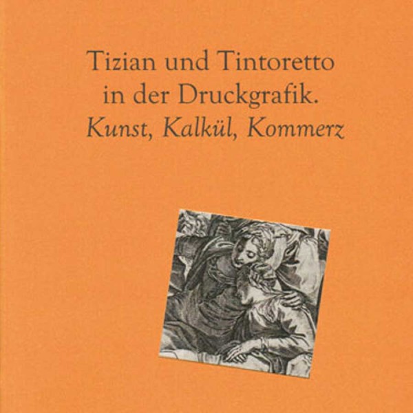Tizian und Tintoretto in der Druckgraphik