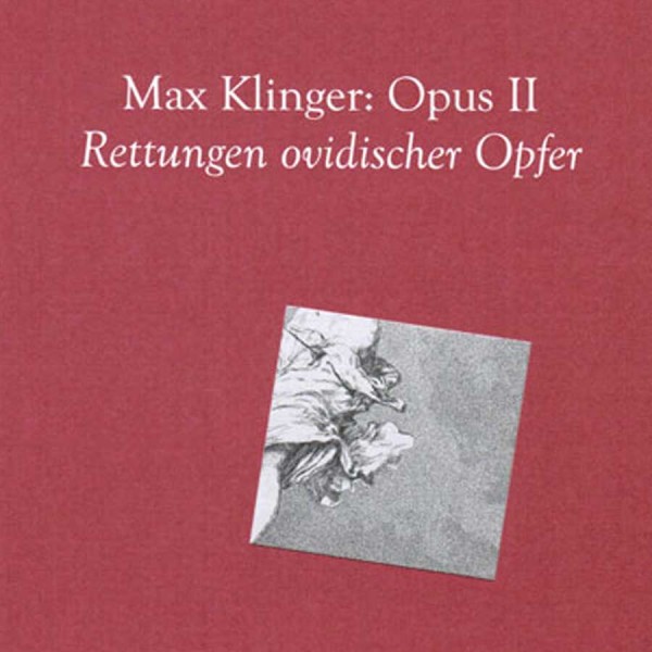 Max Klinger: Opus II - Rettungen ovidischer Opfer