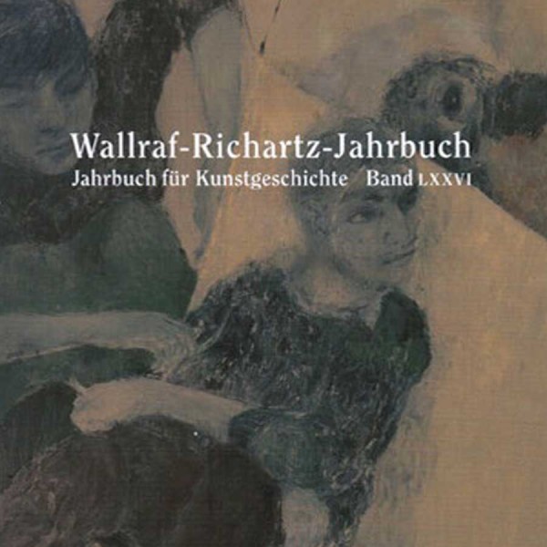 Wallraf-Richartz-Jahrbuch LXXVI, 2015