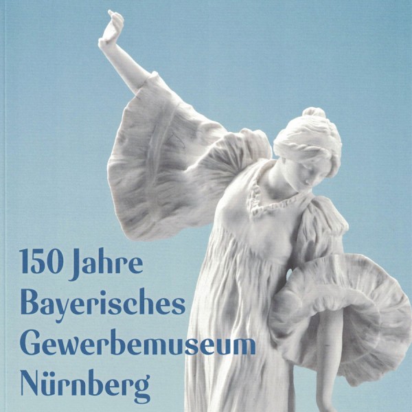 150 Jahre Bayerisches Gewerbemuseum